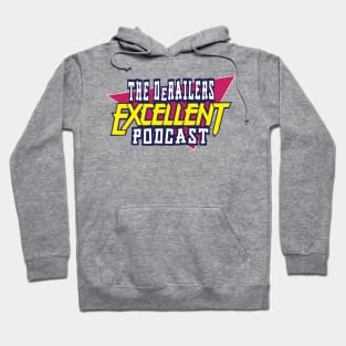 The DeRailers Excellent Podcast Hoodie